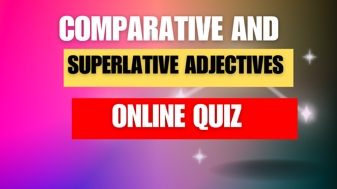 Comparative-and-superlative-online-Quiz